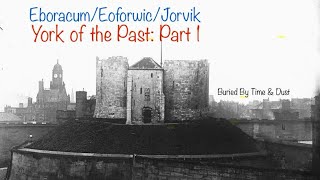 York Pt1 EboracumEoforwicJorvik York of the Past [upl. by Bois]