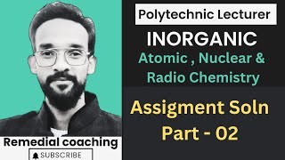 Assigment part 02  AtomicNuclear amp Radio Chemistry [upl. by Ayirp390]