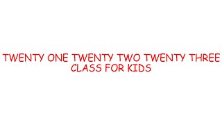 TWENTY ONE TWENTY TWO TWENTY THREE CLASS FOR KIDS EDUCATION [upl. by Reisman]