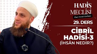 Cibrîl Hadîsi 3  İhsân Nedir  Hadîs Meclîsi  29 Ders [upl. by Ianej]