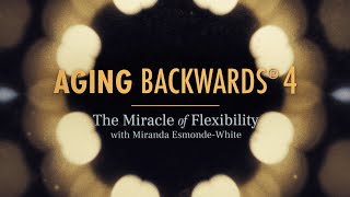 Aging Backwards 4  The Miracle of Flexibility [upl. by Smiley]