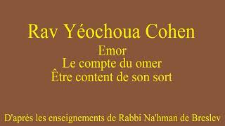 Rav Yéochoua Cohen  31 Emor  Le compte du omer  Être content de son sort [upl. by Rekyr]