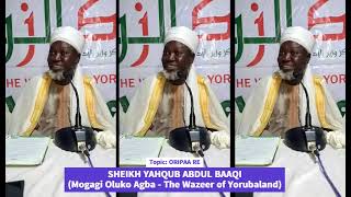 ORIPAA RE  SHEIKH YAHQUB ABDUL BAAQI Mogaji Oluko Agba  The Wazeer of Yorubaland [upl. by Uel]