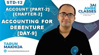 STD12 ACCOUNT PART2 CHAPTER2 ACCOUNTING FOR DEBENTURE DAY9  By Tarun Makhija [upl. by Archaimbaud]