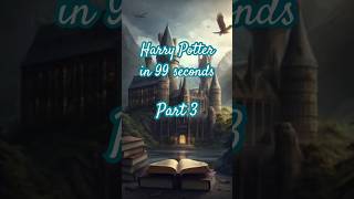 Harry Potter in 99 seconds  Part 3 harrypotter harrypotterin99seconds part3 [upl. by Willcox]