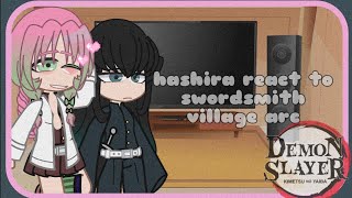 Hashira react to swordsmith village arc  S3  11  NO REPOSTED PLEASE [upl. by Sumaes]