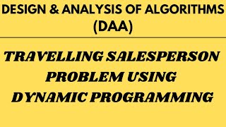 Travelling Salesperson Problem with Example using Dynamic Programming L21DAA [upl. by Levan]