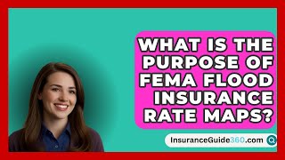 What Is the Purpose of FEMA Flood Insurance Rate Maps  InsuranceGuide360com [upl. by Ibed]