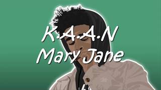 KAAN  Mary Jane Prod Sgull  Lyrics [upl. by Zrike814]