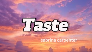 Sabrina Carpenters  Taste  Lyrics [upl. by Aracat342]