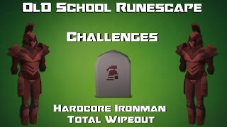 OSRS Challenges Hardcore Ironman Total Wipeout  Runescape 2007 [upl. by Nalced313]