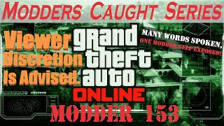 Many Words Spoken One Modder SelfExposed  GTA Online Modders Caught Series Modder 153 [upl. by Wallache]