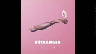 LÉtranger  Touch [upl. by Esydnac]