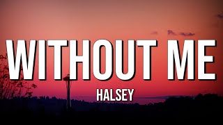 Halsey  Without Me Lyrics [upl. by Jessalyn]