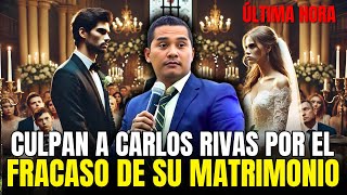 Culpan al pastor Carlos Rivas por el fracaso de su Matrimonio [upl. by Ahsenit]