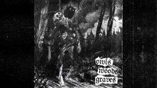 owls woods graves  ghouls make your deathbed [upl. by Helse314]