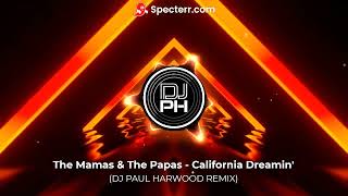 The Mamas amp The Papas  California Dreamin DJ PAUL HARWOOD REMIX [upl. by Alleuqahs]