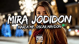 Marca MP Oscar Maydon  Mira Jodidon Letra  Lyrics [upl. by Okoyk]