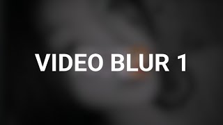 Video Blur Part 1 [upl. by Crandale]