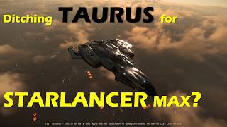 Star Citizen Ditching Taurus for Starlancer [upl. by Eirelam]