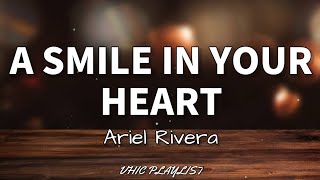 A Smile In Your Heart  Ariel Rivera Lyrics🎶 [upl. by Bekelja]