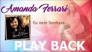 Amanda Ferrari  Quem é Ele  Playback [upl. by Odnomra]