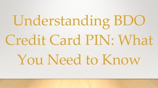 Understanding BDO Credit Card PIN What You Need to Know [upl. by Etam]