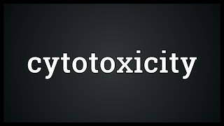 Cytotoxicity Meaning [upl. by Goulder438]