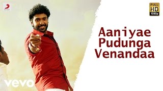 Wagah  Aaniyae Pudunga Venandaa Tamil Video  Vikram Prabhu  D Imman [upl. by Nira]