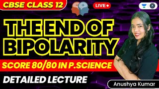 The End of Bipolarity Detailed Lecture  Part 1  CBSE Class 12  Anushya Kumar [upl. by Hteazile308]