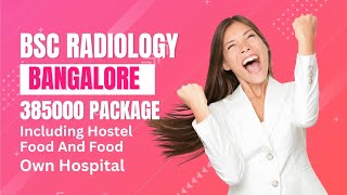 BSc Radiology Bangalore  Own Hospital College  Package 385000  Tuition Fees  Hostel  Mess Fees [upl. by Warren]