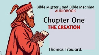 CHAPTER 1 THE CREATION  Bible Mystery and Bible Meaning by Thomas Troward AUDIOBOOK [upl. by Alekahs]