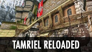 Skyrim Mod Spotlight Tamriel Reloaded [upl. by Inttirb897]