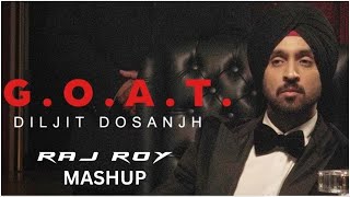 Diljit Dosanjh  GOAT DJ Raj Roy Mashup [upl. by Flossi579]