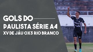 XV DE JAÚ 0 X 3 RIO BRANCO OS GOLS DO ACESSO DO RIO BRANCO NO PAULISTÃO SÉRIE A4 [upl. by Cattima]