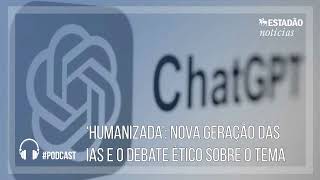 ‘Humanizada’ nova geração das IAs e o debate ético sobre o tema [upl. by Ytram]