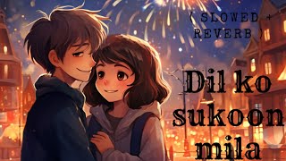 Dil ko sukoon mila  Slowed  Reverb  lofi lofimusic Rahul Derek [upl. by Lraep60]