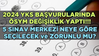 2024 YKS BAŞVURUSUNDA 5 SINAV MERKEZİ NEYE GÖRE SEÇİLECEK ve SEÇMEK ZORUNLU MU [upl. by Fotinas44]