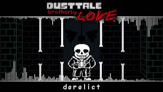 DUSTTALE Brotherly LOVE DERELICT SCRAPPED Animated OST [upl. by Eniotna]