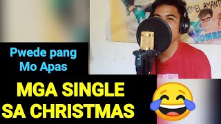 MGA SINGLE SA CHRISTMAS PWEDE PANG MO APAS [upl. by Koerlin863]