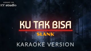 KARAOKEKu Tak BisaSLANK [upl. by Onabru]