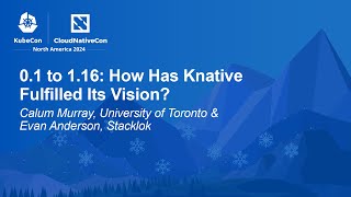 01 to 116 How Has Knative Fulfilled Its Vision  Calum Murray amp Evan Anderson [upl. by Ajet]