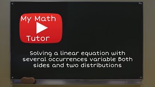 Solving a linear equation with several occurrences variable Both sides and two distributions [upl. by Neona]