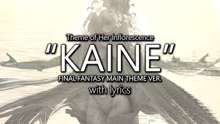 quotKainé Final Fantasy Main Theme Versionquot with Lyrics Her Inflorescence Theme  Final Fantasy XIV [upl. by Ttsepmet779]