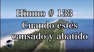 HA62  Himno 133  Cuando estés cansado y abatido [upl. by Eirhtug598]