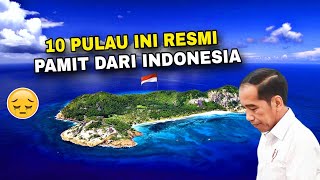 Menyedihkan 10 PULAU ini resmi PAMIT dari INDONESIA‼️Waduh kok bisa Inilah penyebabnya [upl. by Tressa]