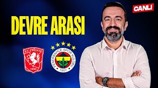 CANLI  TWENTE 10 FENERBAHÇE  DEVRE ARASI w Murat Aşık Aydın Cingöz [upl. by Sherborne]