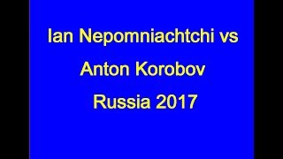 Ian Nepomniachtchi vs Anton Korobov Russia 2017 [upl. by Resee247]