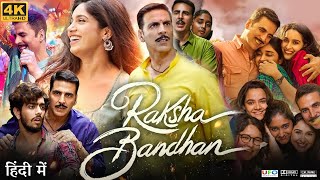 Raksha Bandhan Full Movie  Akshay Kumar  Sadia  Bhumi Pednekar  Deepika  Review amp Fact HD [upl. by Harlie]