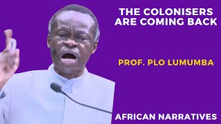 African Leaders Are Not Honourable  The Colonisers Are Coming Back  Professor PLO Lumumba [upl. by Petromilli160]